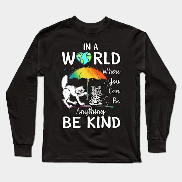 In A World Where You Can Be Anything Be Kind T Shirt Gift Long Sleeve T-Shirt by jrgenbode